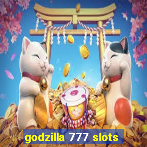 godzilla 777 slots