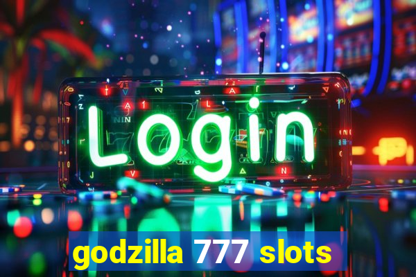 godzilla 777 slots