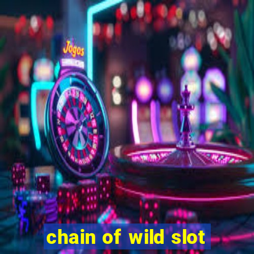 chain of wild slot