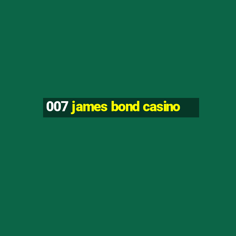 007 james bond casino