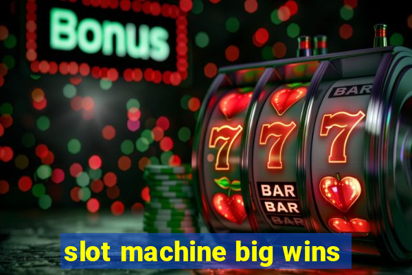 slot machine big wins