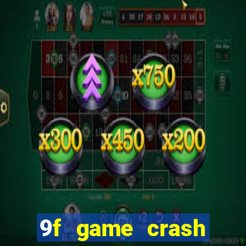 9f game crash ganhar dinheiro