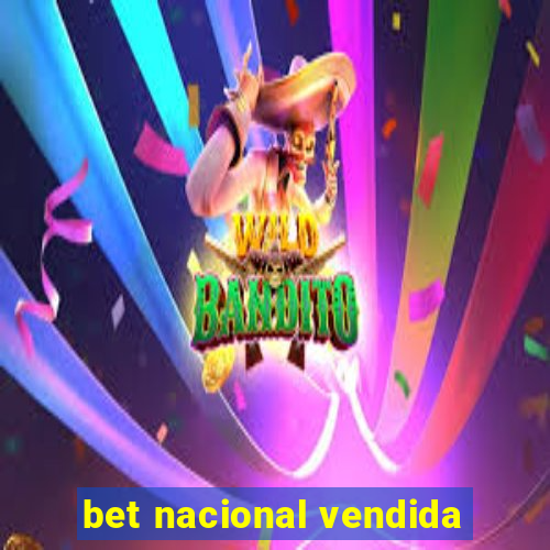 bet nacional vendida