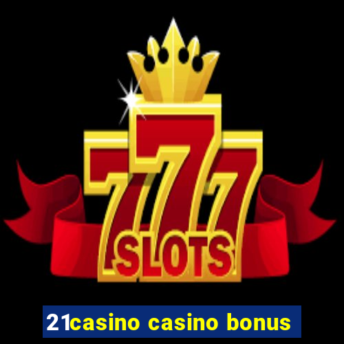 21casino casino bonus