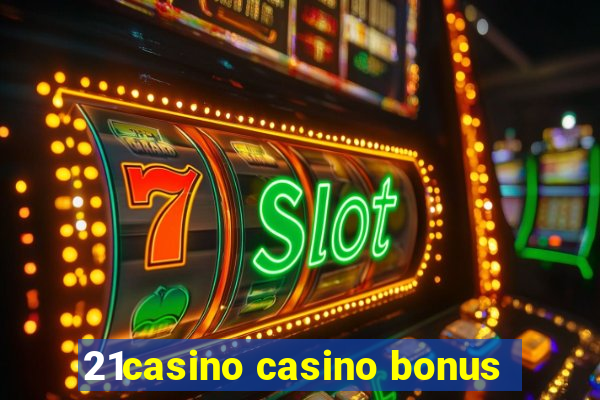 21casino casino bonus