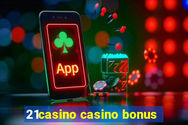 21casino casino bonus