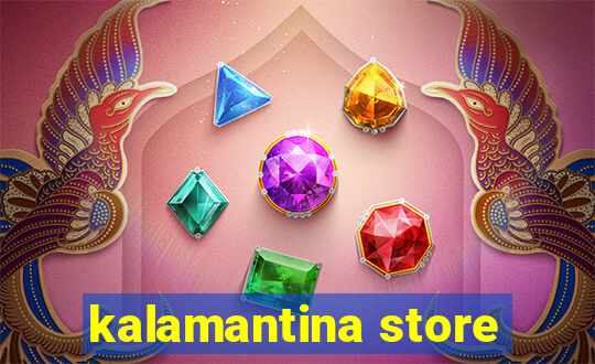 kalamantina store