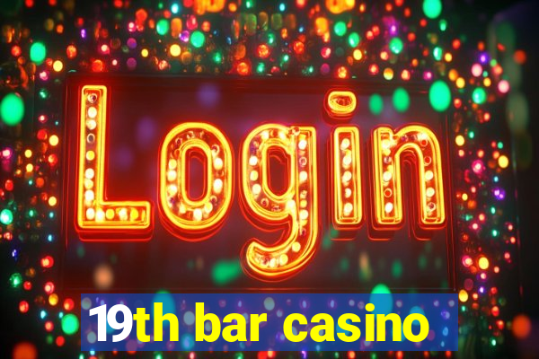 19th bar casino