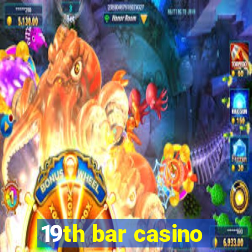 19th bar casino