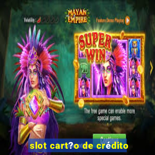 slot cart?o de crédito