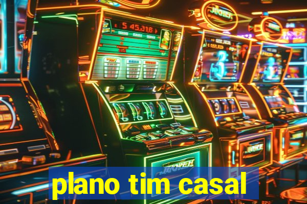 plano tim casal