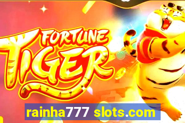 rainha777 slots.com