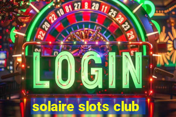 solaire slots club