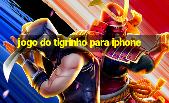 jogo do tigrinho para iphone