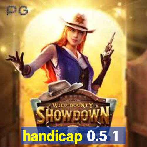 handicap 0.5 1