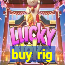 buy rig