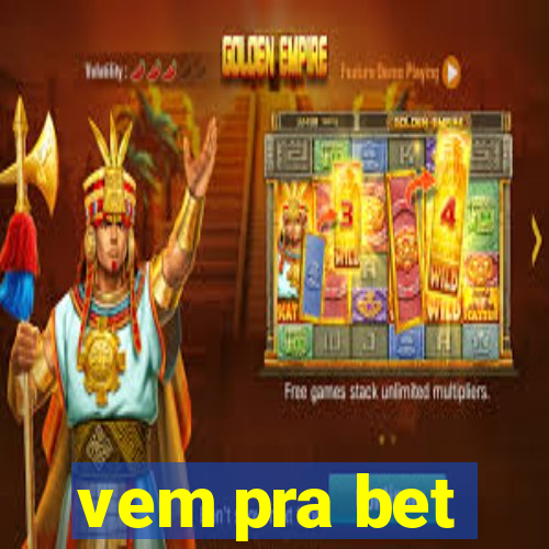 vem pra bet