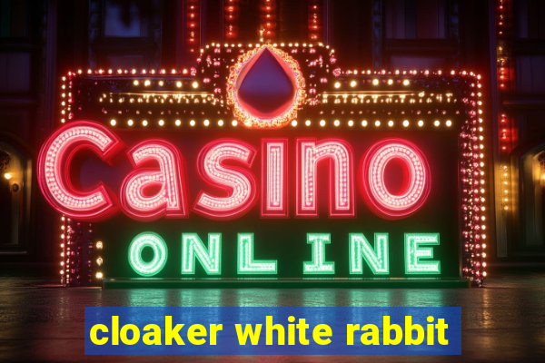 cloaker white rabbit