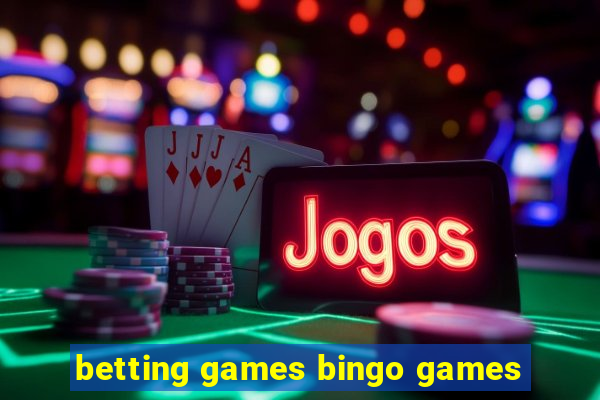 betting games bingo games