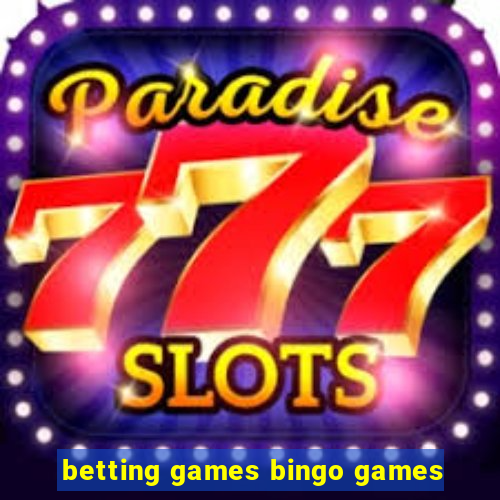 betting games bingo games