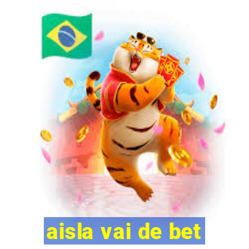 aisla vai de bet