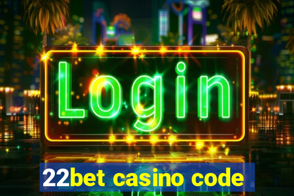 22bet casino code