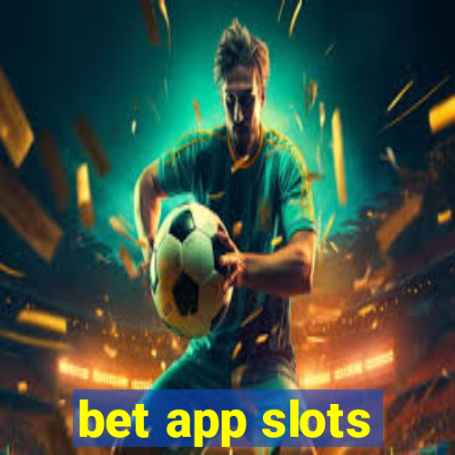 bet app slots