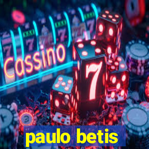 paulo betis