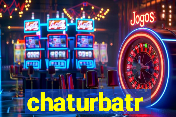 chaturbatr