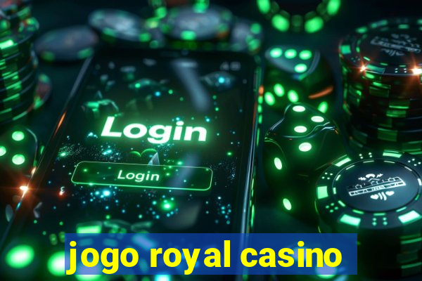 jogo royal casino