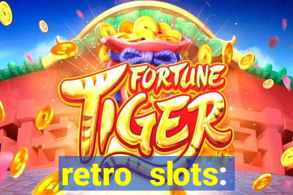 retro slots: classic slots