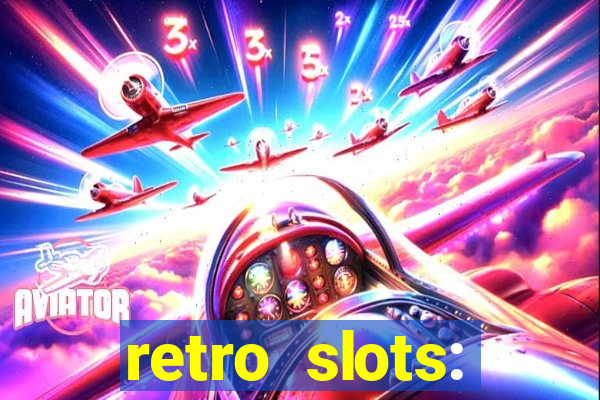 retro slots: classic slots