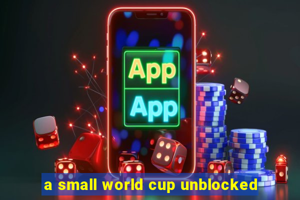 a small world cup unblocked