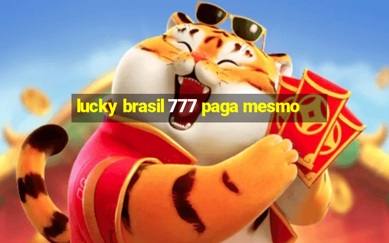 lucky brasil 777 paga mesmo