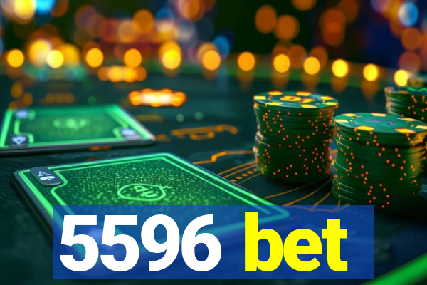 5596 bet