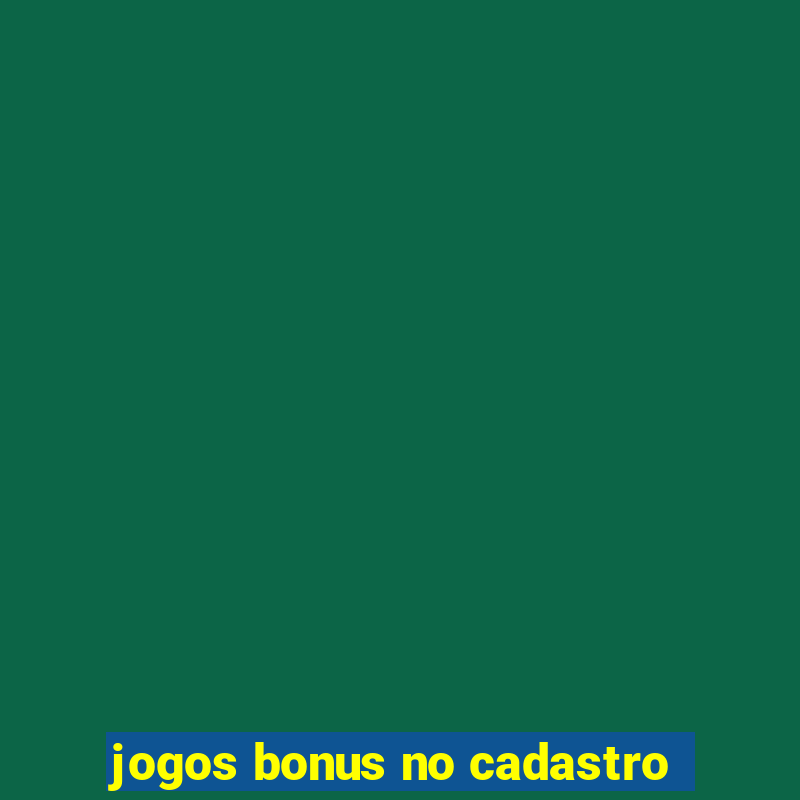 jogos bonus no cadastro