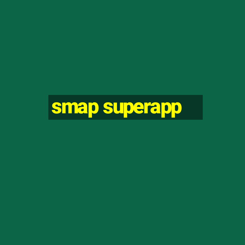 smap superapp