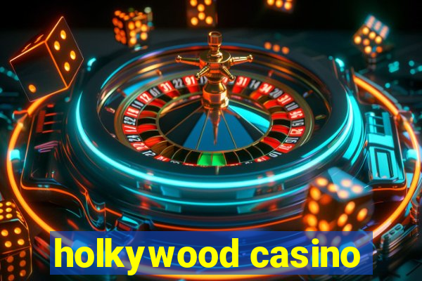 holkywood casino