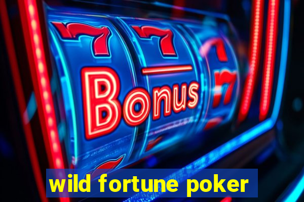 wild fortune poker