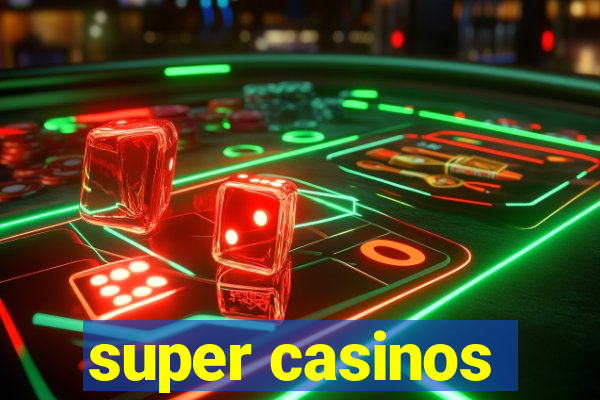 super casinos