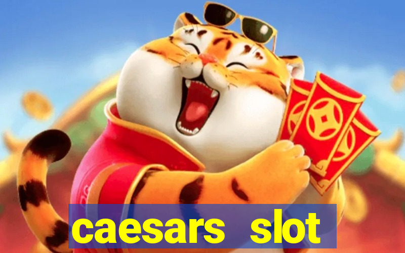 caesars slot machines & games