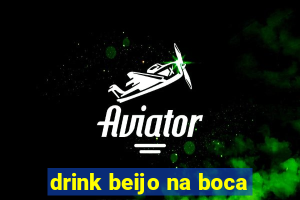 drink beijo na boca