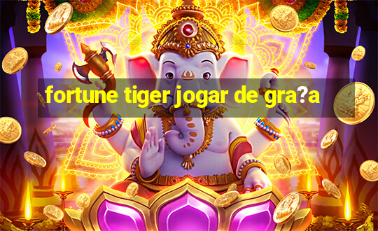 fortune tiger jogar de gra?a