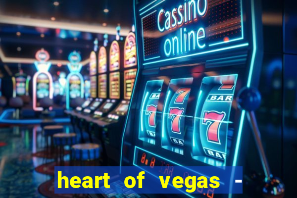 heart of vegas - slots casino