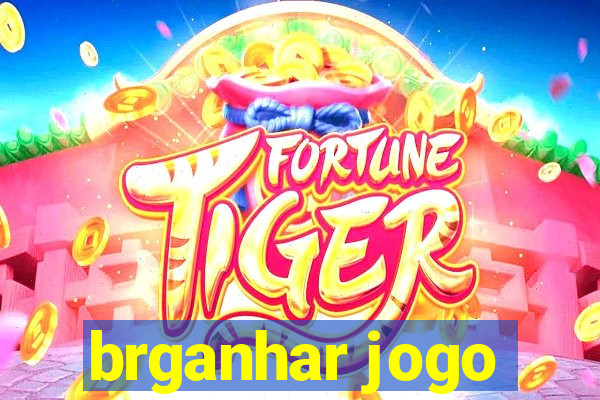 brganhar jogo