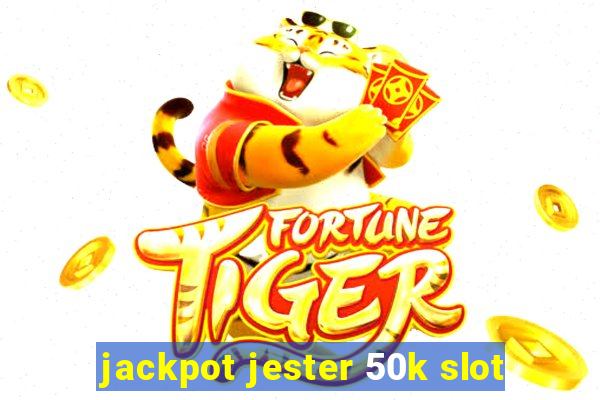 jackpot jester 50k slot