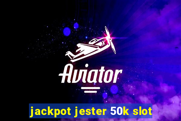 jackpot jester 50k slot