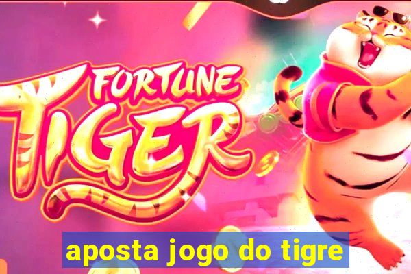 aposta jogo do tigre