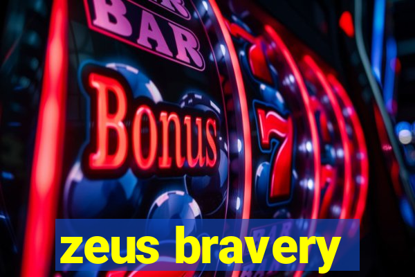 zeus bravery