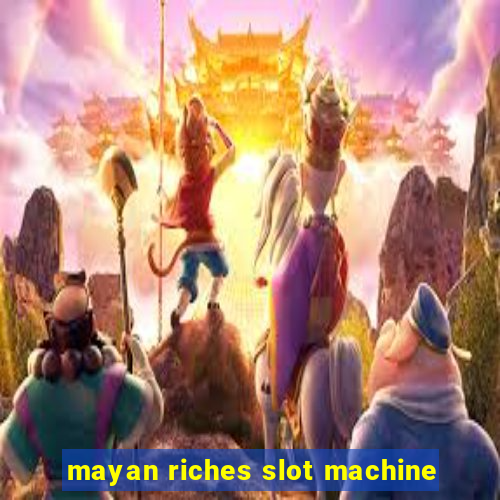 mayan riches slot machine